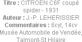 Titre : CITROEN C6F coupé spider - 1931
Auteur : J.-P. LEHERISSIER
Commentaires : 6cyl, 14cv
Mus...