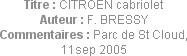 Titre : CITROEN cabriolet
Auteur : F. BRESSY
Commentaires : Parc de St Cloud, 11sep 2005