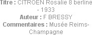 Titre : CITROEN Rosalie 8 berline - 1933
Auteur : F BRESSY
Commentaires : Musée Reims-Champagne