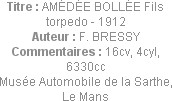 Titre : AMÉDÉE BOLLÉE Fils torpedo - 1912
Auteur : F. BRESSY
Commentaires : 16cv, 4cyl, 6330cc
M...