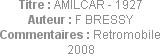Titre : AMILCAR - 1927
Auteur : F BRESSY
Commentaires : Retromobile 2008