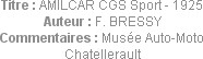 Titre : AMILCAR CGS Sport - 1925
Auteur : F. BRESSY
Commentaires : Musée Auto-Moto Chatellerault
