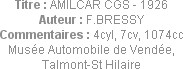 Titre : AMILCAR CGS - 1926
Auteur : F.BRESSY
Commentaires : 4cyl, 7cv, 1074cc
Musée Automobile d...