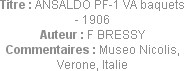 Titre : ANSALDO PF-1 VA baquets - 1906
Auteur : F BRESSY
Commentaires : Museo Nicolis, Verone, It...