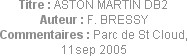 Titre : ASTON MARTIN DB2
Auteur : F. BRESSY
Commentaires : Parc de St Cloud, 11sep 2005