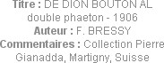 Titre : DE DION BOUTON AL double phaeton - 1906
Auteur : F. BRESSY
Commentaires : Collection Pier...