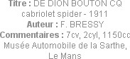 Titre : DE DION BOUTON CQ cabriolet spider - 1911
Auteur : F. BRESSY
Commentaires : 7cv, 2cyl, 11...