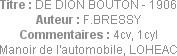 Titre : DE DION BOUTON - 1906
Auteur : F.BRESSY
Commentaires : 4cv, 1cyl
Manoir de l'automobile,...
