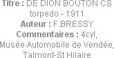 Titre : DE DION BOUTON CS torpedo - 1911
Auteur : F.BRESSY
Commentaires : 4cyl,
Musée Automobile...