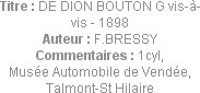 Titre : DE DION BOUTON G vis-à-vis - 1898
Auteur : F.BRESSY
Commentaires : 1cyl, 
Musée Automobi...