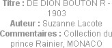 Titre : DE DION BOUTON R - 1903
Auteur : Suzanne Lacote
Commentaires : Collection du prince Raini...