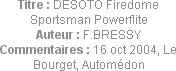 Titre : DESOTO Firedome Sportsman Powerflite
Auteur : F.BRESSY
Commentaires : 16 oct 2004, Le Bou...