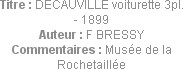 Titre : DECAUVILLE voiturette 3pl. - 1899
Auteur : F BRESSY
Commentaires : Musée de la Rochetaill...
