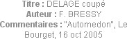 Titre : DELAGE coupé
Auteur : F. BRESSY
Commentaires : "Automedon", Le Bourget, 16 oct 2005