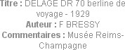 Titre : DELAGE DR 70 berline de voyage - 1929
Auteur : F BRESSY
Commentaires : Musée Reims-Champa...