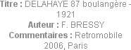 Titre : DELAHAYE 87 boulangère - 1921
Auteur : F. BRESSY
Commentaires : Retromobile 2006, Paris