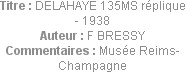 Titre : DELAHAYE 135MS réplique - 1938
Auteur : F BRESSY
Commentaires : Musée Reims-Champagne