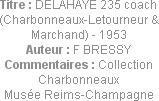 Titre : DELAHAYE 235 coach (Charbonneaux-Letourneur & Marchand) - 1953
Auteur : F BRESSY
Commenta...