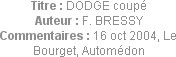 Titre : DODGE coupé
Auteur : F. BRESSY
Commentaires : 16 oct 2004, Le Bourget, Automédon