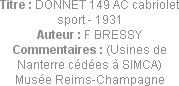 Titre : DONNET 149 AC cabriolet sport - 1931
Auteur : F BRESSY
Commentaires : (Usines de Nanterre...