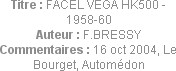 Titre : FACEL VEGA HK500 - 1958-60
Auteur : F.BRESSY
Commentaires : 16 oct 2004, Le Bourget, Auto...