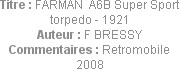 Titre : FARMAN  A6B Super Sport torpedo - 1921
Auteur : F BRESSY
Commentaires : Retromobile 2008