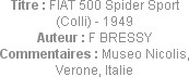 Titre : FIAT 500 Spider Sport (Colli) - 1949
Auteur : F BRESSY
Commentaires : Museo Nicolis, Vero...