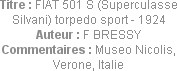 Titre : FIAT 501 S (Superculasse Silvani) torpedo sport - 1924
Auteur : F BRESSY
Commentaires : M...