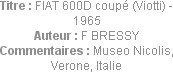 Titre : FIAT 600D coupé (Viotti) - 1965
Auteur : F BRESSY
Commentaires : Museo Nicolis, Verone, I...