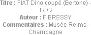 Titre : FIAT Dino coupé (Bertone) - 1972
Auteur : F BRESSY
Commentaires : Musée Reims-Champagne