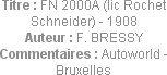 Titre : FN 2000A (lic Rochet Schneider) - 1908
Auteur : F. BRESSY
Commentaires : Autoworld - Brux...