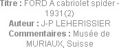 Titre : FORD A cabriolet spider - 1931(2)
Auteur : J-P LEHERISSIER
Commentaires : Musée de MURIAU...