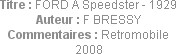 Titre : FORD A Speedster - 1929
Auteur : F BRESSY
Commentaires : Retromobile 2008