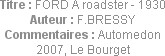 Titre : FORD A roadster - 1930
Auteur : F.BRESSY
Commentaires : Automedon 2007, Le Bourget