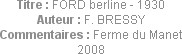 Titre : FORD berline - 1930
Auteur : F. BRESSY
Commentaires : Ferme du Manet 2008
