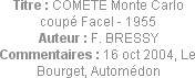 Titre : COMETE Monte Carlo coupé Facel - 1955
Auteur : F. BRESSY
Commentaires : 16 oct 2004, Le B...