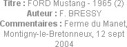 Titre : FORD Mustang - 1965 (2)
Auteur : F. BRESSY
Commentaires : Ferme du Manet, Montigny-le-Bre...