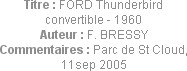 Titre : FORD Thunderbird convertible - 1960
Auteur : F. BRESSY
Commentaires : Parc de St Cloud, 1...