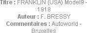 Titre : FRANKLIN (USA) Model9 - 1918
Auteur : F. BRESSY
Commentaires : Autoworld - Bruxelles