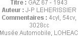 Titre : GAZ 67 - 1943
Auteur : J-P LEHERISSIER
Commentaires : 4cyl, 54cv, 3028cc
Musée Automobil...