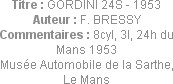 Titre : GORDINI 24S - 1953
Auteur : F. BRESSY
Commentaires : 8cyl, 3l, 24h du Mans 1953
Musée Au...