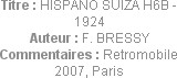 Titre : HISPANO SUIZA H6B - 1924
Auteur : F. BRESSY
Commentaires : Retromobile 2007, Paris