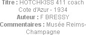 Titre : HOTCHKISS 411 coach Cote d'Azur - 1934
Auteur : F BRESSY
Commentaires : Musée Reims-Champ...