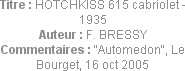 Titre : HOTCHKISS 615 cabriolet - 1935
Auteur : F. BRESSY
Commentaires : "Automedon", Le Bourget,...