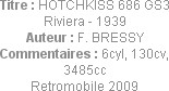 Titre : HOTCHKISS 686 GS3 Riviera - 1939
Auteur : F. BRESSY
Commentaires : 6cyl, 130cv, 3485cc
R...