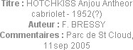 Titre : HOTCHKISS Anjou Antheor cabriolet - 1952(?)
Auteur : F. BRESSY
Commentaires : Parc de St ...