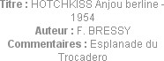 Titre : HOTCHKISS Anjou berline - 1954
Auteur : F. BRESSY
Commentaires : Esplanade du Trocadero