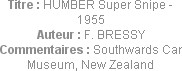 Titre : HUMBER Super Snipe - 1955
Auteur : F. BRESSY
Commentaires : Southwards Car Museum, New Ze...