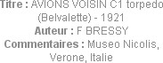 Titre : AVIONS VOISIN C1 torpedo (Belvalette) - 1921
Auteur : F BRESSY
Commentaires : Museo Nicol...