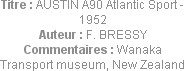Titre : AUSTIN A90 Atlantic Sport - 1952
Auteur : F. BRESSY
Commentaires : Wanaka Transport museu...